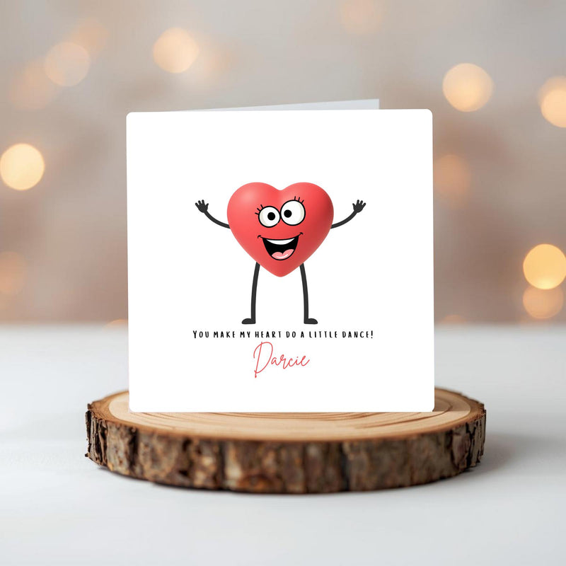 Valentine’s Day Card – “You Make My Heart Do A Little Dance”