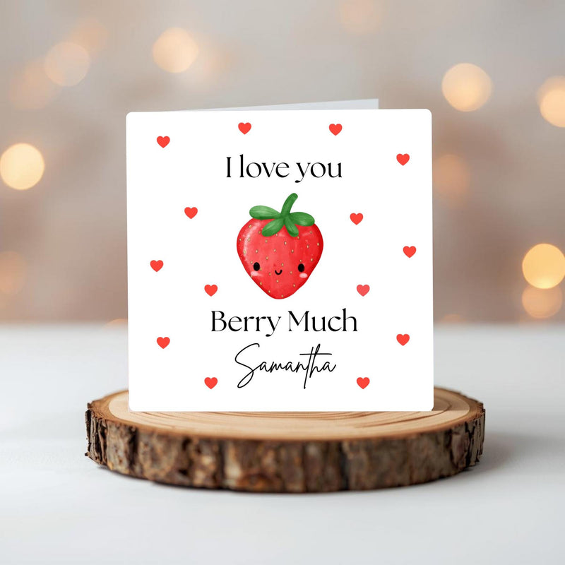I Love You Berry Much – Personalised 6 x 6 Valentines Day Card
